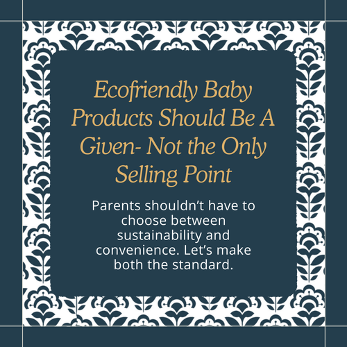 Eco-Friendly Baby Products Should Be the Norm, Not the Exception