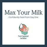 Max Your Milk: Confidently Feed From Day One